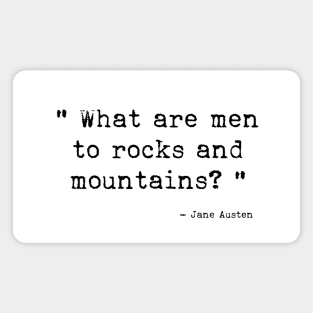 What are men to rocks and mountains Magnet